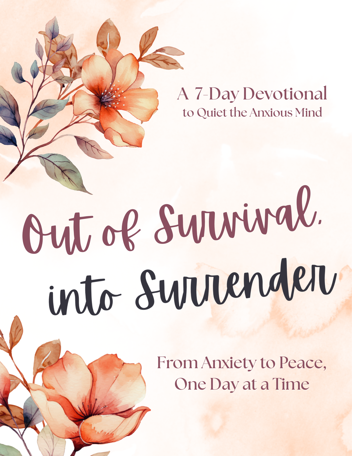 Out of Survival, Into Surrender: From Anxiety to Peace in 7 Days